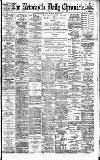 Newcastle Daily Chronicle Friday 16 June 1899 Page 1