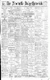 Newcastle Daily Chronicle Wednesday 23 May 1900 Page 1