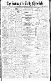 Newcastle Daily Chronicle Saturday 13 April 1901 Page 1