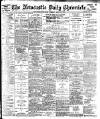 Newcastle Daily Chronicle Tuesday 28 April 1903 Page 1