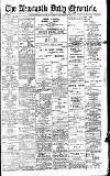 Newcastle Daily Chronicle Wednesday 13 April 1904 Page 1