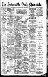 Newcastle Daily Chronicle Saturday 16 February 1907 Page 1