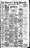 Newcastle Daily Chronicle Saturday 02 March 1907 Page 1