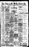 Newcastle Daily Chronicle Wednesday 01 May 1907 Page 1