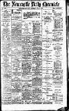 Newcastle Daily Chronicle Saturday 15 June 1907 Page 1