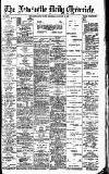 Newcastle Daily Chronicle Saturday 31 August 1907 Page 1