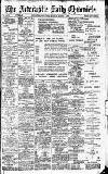 Newcastle Daily Chronicle Monday 02 March 1908 Page 1
