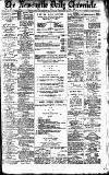 Newcastle Daily Chronicle Saturday 06 February 1909 Page 1