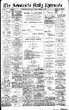 Newcastle Daily Chronicle Friday 12 March 1909 Page 1