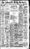 Newcastle Daily Chronicle Monday 22 March 1909 Page 1
