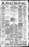 Newcastle Daily Chronicle Friday 09 July 1909 Page 1