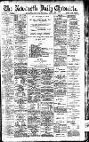 Newcastle Daily Chronicle Saturday 31 July 1909 Page 1