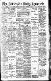 Newcastle Daily Chronicle Friday 26 November 1909 Page 1