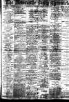 Newcastle Daily Chronicle Friday 29 July 1910 Page 1