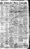 Newcastle Daily Chronicle Friday 16 February 1912 Page 1