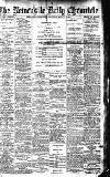 Newcastle Daily Chronicle Saturday 02 March 1912 Page 1