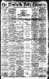 Newcastle Daily Chronicle Wednesday 06 March 1912 Page 1