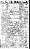 Newcastle Daily Chronicle Saturday 17 August 1912 Page 1