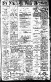 Newcastle Daily Chronicle Friday 07 February 1913 Page 1