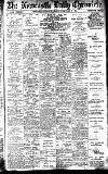 Newcastle Daily Chronicle Friday 28 February 1913 Page 1
