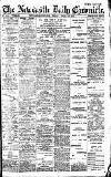 Newcastle Daily Chronicle Friday 10 April 1914 Page 1