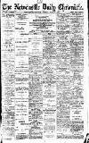Newcastle Daily Chronicle Monday 08 June 1914 Page 1