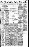 Newcastle Daily Chronicle Saturday 07 April 1917 Page 1