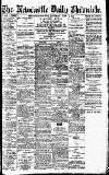Newcastle Daily Chronicle Saturday 16 June 1917 Page 1