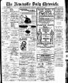 Newcastle Daily Chronicle Saturday 28 February 1920 Page 1