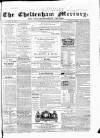 Cheltenham Mercury Saturday 03 May 1862 Page 1