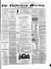 Cheltenham Mercury Saturday 14 June 1862 Page 1