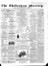 Cheltenham Mercury Saturday 08 August 1863 Page 1