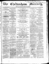 Cheltenham Mercury Saturday 18 May 1867 Page 1
