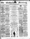Cheltenham Mercury Saturday 11 January 1868 Page 1