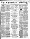 Cheltenham Mercury Saturday 27 June 1868 Page 1