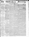 Cheltenham Mercury Saturday 05 June 1869 Page 1