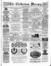 Cheltenham Mercury Saturday 08 April 1882 Page 1