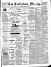 Cheltenham Mercury Saturday 10 March 1888 Page 1