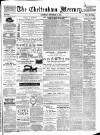 Cheltenham Mercury Saturday 22 September 1888 Page 1