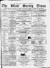 West Surrey Times Saturday 29 May 1880 Page 1