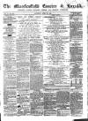Macclesfield Courier and Herald Saturday 24 April 1858 Page 1