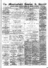 Macclesfield Courier and Herald Saturday 13 April 1889 Page 1