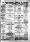 Macclesfield Courier and Herald Saturday 18 July 1891 Page 1