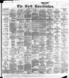Cork Constitution Saturday 17 April 1875 Page 1