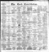 Cork Constitution Monday 03 March 1884 Page 1
