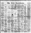 Cork Constitution Friday 11 April 1884 Page 1