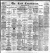 Cork Constitution Wednesday 16 April 1884 Page 1