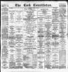 Cork Constitution Tuesday 22 April 1884 Page 1