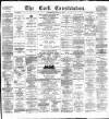 Cork Constitution Thursday 10 July 1884 Page 1