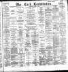Cork Constitution Tuesday 10 March 1885 Page 1